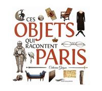 Ces Objets Qui Racontent Paris