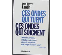 Ces ondes qui tuent, ces ondes qui soignent