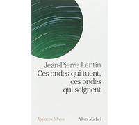 Ces ondes qui tuent, ces ondes qui soignent