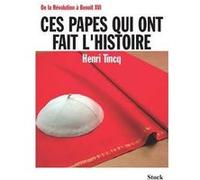 Ces papes qui ont fait l'Histoire Henri Tincq (Auteur)