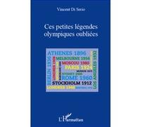 Ces petites légendes olympiques oubliées Vincent Di Serio (Auteur)