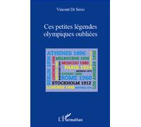 Ces petites légendes olympiques oubliées - Vincent Di Serio - L'harmattan - broché - Récit