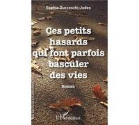 Ces petits hasards qui font parfois basculer des vies Sophia DUCCESCHI JUDES (Auteur)