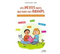 Ces Petits Mots Qui Font Les Grands - Deviner Le Sens Des Mots Est Un Jeu D'enfant !