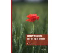 Ces petits plaisirs qui font notre bonheur - Daniel Esvan - Edilivre-Aparis - broché - Roman