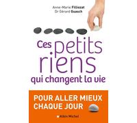 Anne-Marie Filliozat – Ces petits riens qui changent la vie – Essai – Broché