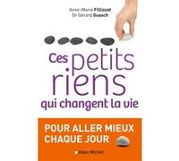 Ces petits riens qui changent la vie Anne-Marie Filliozat (Auteur), Gérard Guasch (Auteur)