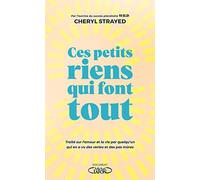 Ces petits riens qui font tout - Traité sur l'amour et la vie par quelqu'un qui en a vu des vertes e