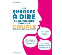 Ces phrases à dire (ou à ne pas dire) dans son couple