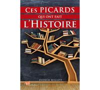 Ces Picards Qui Ont Fait L'Histoire - Didier Willot - Papillon Rouge - broché - Etude