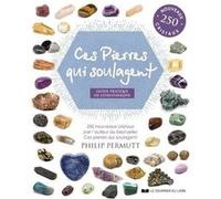 Ces pierres qui soulagent Philip Permutt (Auteur), Christine Destruhaut (Traduction)