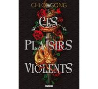 Ces plaisirs violents - Tome 01 (broché) Chloe Gong (Auteur), Jacques Collin (Traduction)