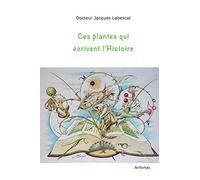 Ces Plantes Qui Écrivent L'histoire