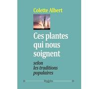 Ces plantes qui nous soignent selon les traditions populaires