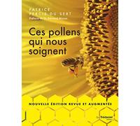 Ces pollens qui nous soignent - Nouvelle édition