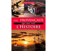 Ces Provençaux Qui Ont Fait L'Histoire - Charles Bottarelli - Papillon Rouge - broché - Etude