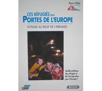 Ces Refugies Aux Portes De L'europe - Voyage Au Bout De L'errance