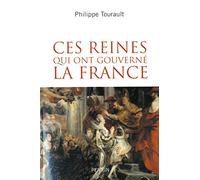 Ces Reines Qui Ont Gouverné La France