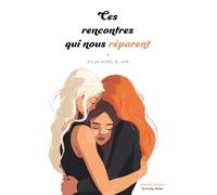 Ces rencontres qui nous réparent