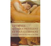 Ces rêves qui vous protègent et vous guérissent - Thérapie naturelle du corps et de l'âme