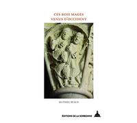 Ces Rois mages venus d'Occident: L'Offrande des Mages dans les arts monumentaux de l'espace féodal