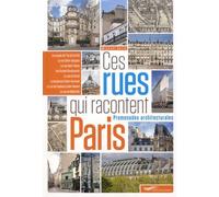 Ces Rues Qui Racontent Paris - Promenades Architecturales