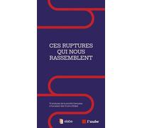 Ces ruptures qui nous rassemblent - Collectif - L'aube Eds De - broché - Etude