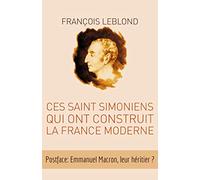 Ces Saint-Simoniens qui ont construit la France moderne