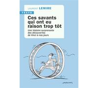 Ces savants qui ont eu raison trop tôt: Une histoire surprenante des découvertes de Vinci à nos jours