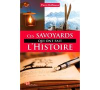 Ces Savoyards Qui Ont Fait L'Histoire - PH HOFFMANN - Papillon Rouge - broché - Etude