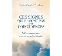 Ces signes qui ne sont pas des coïncidences - Mes connexions avec le monde d'à-côté - Marie-Séverine Trouban - Tredaniel La Maisnie - broché - Essai