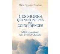 Ces signes qui ne sont pas des coïncidences - Mes connexions avec le monde d'à-côté Marie-Séverine Trouban (Auteur)