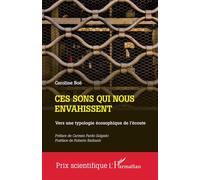 Ces sons qui nous envahissent Vers une typologie écosophique de l'écoute - Caroline Boë - L'harmattan - broché - Essai
