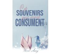 Ces souvenirs qui nous consument