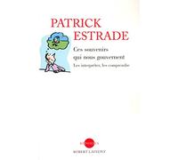 Ces souvenirs qui nous gouvernent: Les interpréter, les comprendre