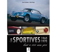 Ces sportives, 1960-1970, dont a rêvé mon père - Xavier de Nombel - Eds Techniques Pour L'automobile Et L'industrie - relié - Beau livre