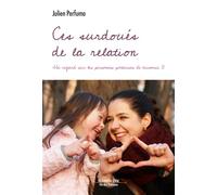 Ces surdoués de la relation Un regard sur les personnes porteuses de trisomie 21 - Julien Perfumo - Nouvelle Cite - broché - Essai