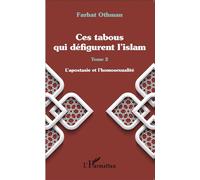 Ces tabous qui défigurent l'islam Tome 2 - L'apostasie et l'homosexualité - Farhat Othman - L'harmattan - broché - Essai