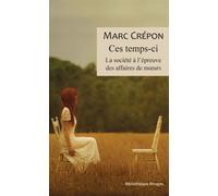 Ces temps-ci La société à l'épreuve des affaires de moeurs - Marc Crépon - Rivages - broché - Essai