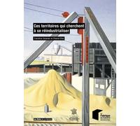 Ces Territoires Qui Cherchent À Se Réindustrialiser