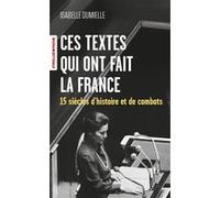 Ces textes qui ont fait la France 15 siècles d'histoire et de combats - Isabelle Dumielle - Eyrolles - Poche - Essai