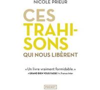 Ces trahisons qui nous libèrent Nicole Prieur (Auteur)