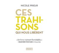 Ces trahisons qui nous libèrent - Nicole Prieur - Pocket - Poche - Essai