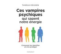 Ces vampires psychiques qui sapent notre énergie: Comment les identifier et s en protéger