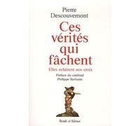 Ces Vérités Qui Fâchent - Elles Éclairent Nos Croix