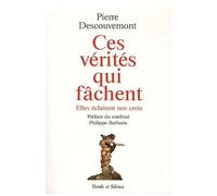 Ces Vérités Qui Fâchent - Elles Éclairent Nos Croix