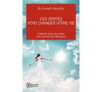 Ces vérités vont changer votre vie Joseph Murphy (Auteur), ROLAND RUAH (Traduction)