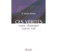 Ces vérités vont changer votre vie - Joseph Murphy - L'homme Eds De - broché - Guide