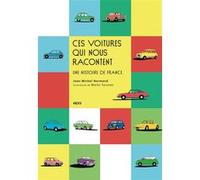 Ces Voitures Qui Nous Racontent - Une Histoire De France
