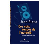 Jean Riotte – Ces voix venues de l'au-delà – Les Éditions Albin Michel